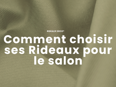 Comment choisir ses Rideaux pour le salon Rideaux Deco