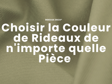 Commet Choisir la Couleur des Rideaux de n'importe quelle Pièce ? Rideaux Deco