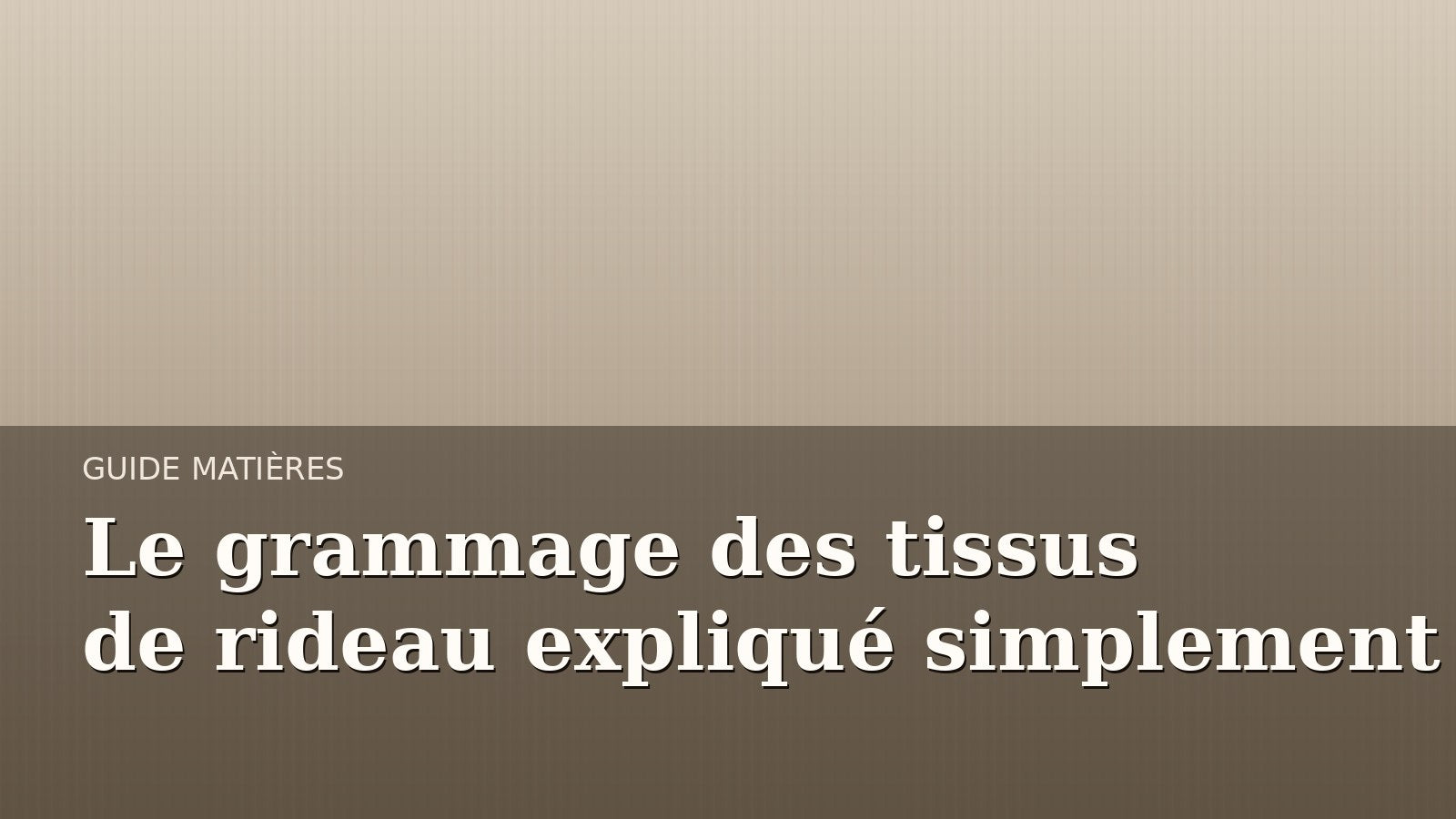 Le grammage des tissus de rideau expliqué simplement